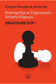 Kırk Katır Kırk Satır-1/Kontrgerilla ve Ergenekon'u Anlama Kılavuzu